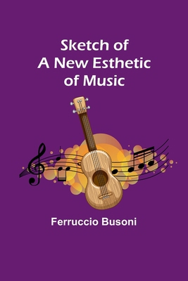 Sketch of a New Esthetic of Music 9357956271 Book Cover