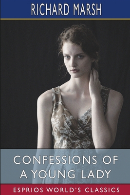 Confessions of a Young Lady (Esprios Classics):... B0C1J18FPG Book Cover