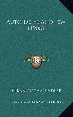 Auto De Fe And Jew (1908) 1167811968 Book Cover