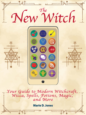 The New Witch: Your Guide to Modern Witchcraft,... 1578597161 Book Cover