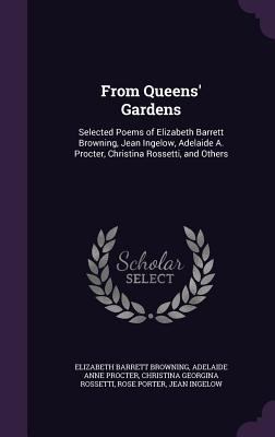 From Queens' Gardens: Selected Poems of Elizabe... 1357465475 Book Cover