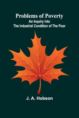 Problems of Poverty: An Inquiry into the Indust... 9362517779 Book Cover