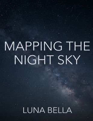 Mapping the Night Sky B0HHXW43VQ Book Cover
