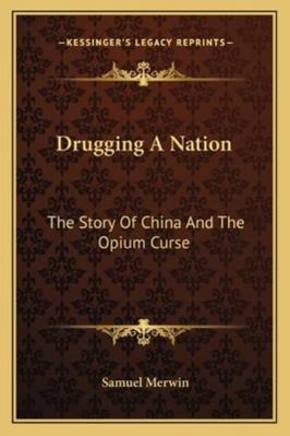 Drugging A Nation: The Story Of China And The O... 1163232610 Book Cover
