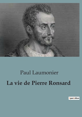 La vie de Pierre Ronsard [French] B0C189SNDB Book Cover