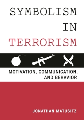 Symbolism in Terrorism: Motivation, Communicati... 1442235772 Book Cover
