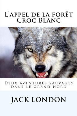 L'appel de la forêt - Croc Blanc [French] 1518827055 Book Cover