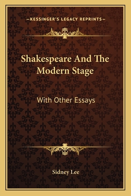 Shakespeare And The Modern Stage: With Other Es... 1163606499 Book Cover