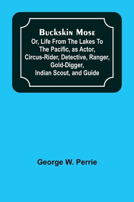 Buckskin Mose; Or, Life From the Lakes to the P... 935608601X Book Cover