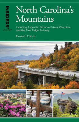 Insiders' Guide to North Carolina's Mountains, 7th: Including Asheville, Biltmore Estate, and the Blue Ridge Parkway (Insiders' Guide Series)