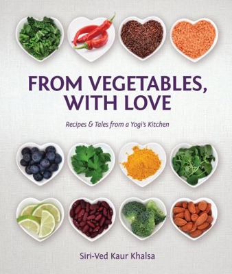 From Vegetables with Love: Recipes & Tales from... 1934532045 Book Cover