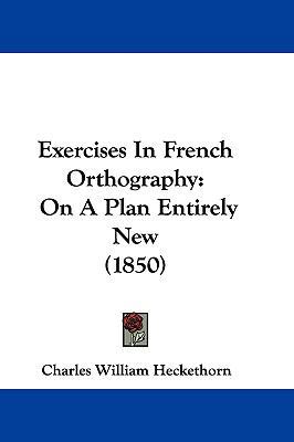 Exercises in French Orthography: On a Plan Enti... 1104794497 Book Cover