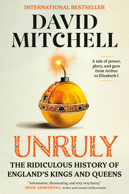 Unruly: The Ridiculous History of England's Kin... 0593728505 Book Cover