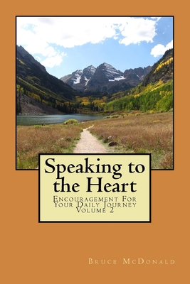 Speaking to the Heart: Encouragement For Your D... 1519604513 Book Cover