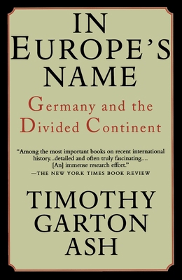 In Europe's Name: Germany and the Divided Conti... 0679755578 Book Cover