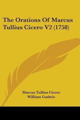 The Orations Of Marcus Tullius Cicero V2 (1758) 1104500760 Book Cover