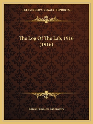 The Log Of The Lab, 1916 (1916) 1167041844 Book Cover