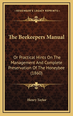 The Beekeepers Manual: Or Practical Hints On Th... 1165001136 Book Cover