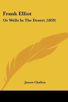 Frank Elliot: Or Wells In The Desert (1859) 1120283612 Book Cover