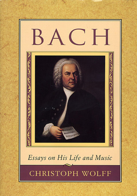 Bach: Essays on His Life and Music 0674059263 Book Cover