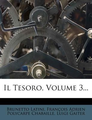 Il Tesoro, Volume 3... [Italian] 1277202001 Book Cover