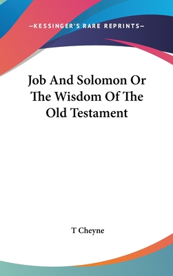 Job And Solomon Or The Wisdom Of The Old Testament 0548089191 Book Cover