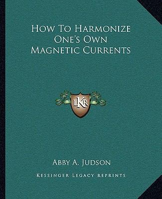 How To Harmonize One's Own Magnetic Currents 116284826X Book Cover