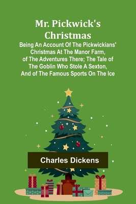 Mr. Pickwick's Christmas; Being an Account of t... 9357959009 Book Cover