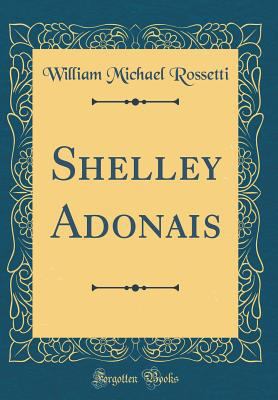 Shelley Adonais (Classic Reprint) 0265452643 Book Cover
