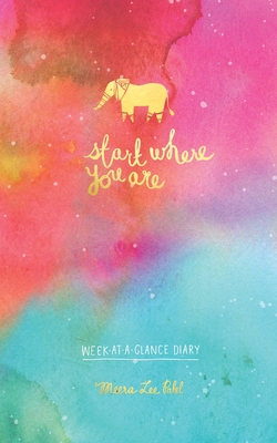 Start Where You Are Week-At-A-Glance Diary 0451498763 Book Cover