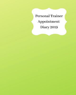 Personal Trainer Appointment Diary 2019: April ... 1093138912 Book Cover