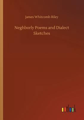 Neghborly Poems and Dialect Sketches 3732676331 Book Cover