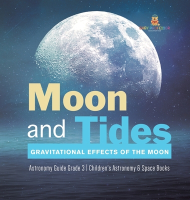 Moon and Tides: Gravitational Effects of the Mo... 1541980077 Book Cover