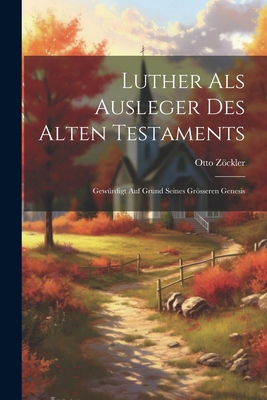 Luther Als Ausleger Des Alten Testaments: Gewür... [German] 1022659448 Book Cover