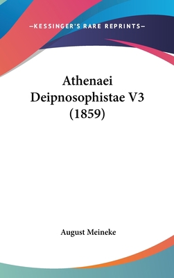 Athenaei Deipnosophistae V3 (1859) [German] 1160977666 Book Cover