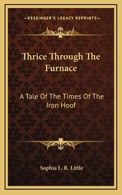 Thrice Through the Furnace: A Tale of the Times... 1163673420 Book Cover
