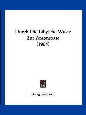 Durch Die Libysche Wuste Zur Amonsoase (1904) [German] 1161143092 Book Cover