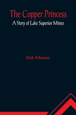 The Copper Princess; A Story of Lake Superior M... 9356011168 Book Cover