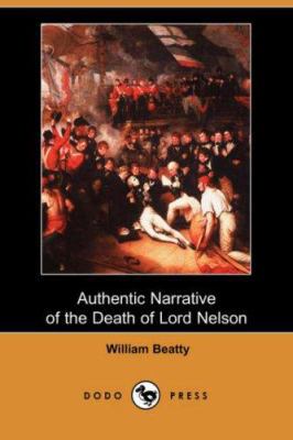 Authentic Narrative of the Death of Lord Nelson... 1406536997 Book Cover