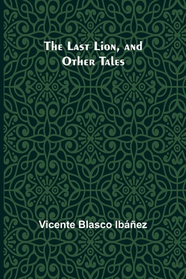 The Last Lion, and Other Tales 9356702950 Book Cover