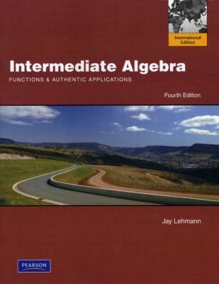 Intermediate Algebra: Functions & Authentic App... 032170262X Book Cover