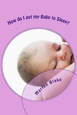 How do I get my Baby to Sleep? 1499607660 Book Cover