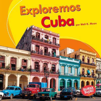 Exploremos Cuba (Let's Explore Cuba) [Spanish] 1512441236 Book Cover