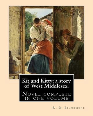 Kit and Kitty; a story of West Middlesex. By: R... 1976043565 Book Cover