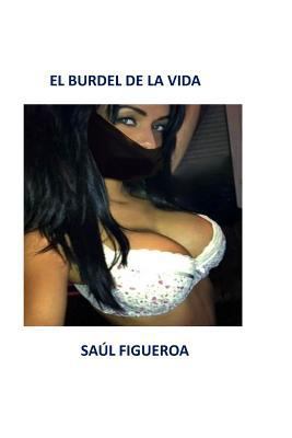 El burdel de la vida [Spanish] 1495281728 Book Cover