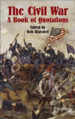 The Civil War: A Book of Quotations 0486434133 Book Cover