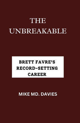 The Unbreakable: Brett Favre's Record-Setting C...            Book Cover