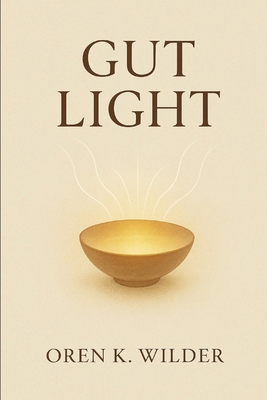 Gut Light: A Book of Presence While Eating B0FBK6RC3G Book Cover