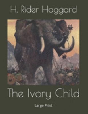 The Ivory Child: Large Print 1691846201 Book Cover
