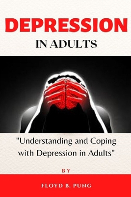 Depression in Adults: Understanding and Coping ... B0BRC78WD8 Book Cover